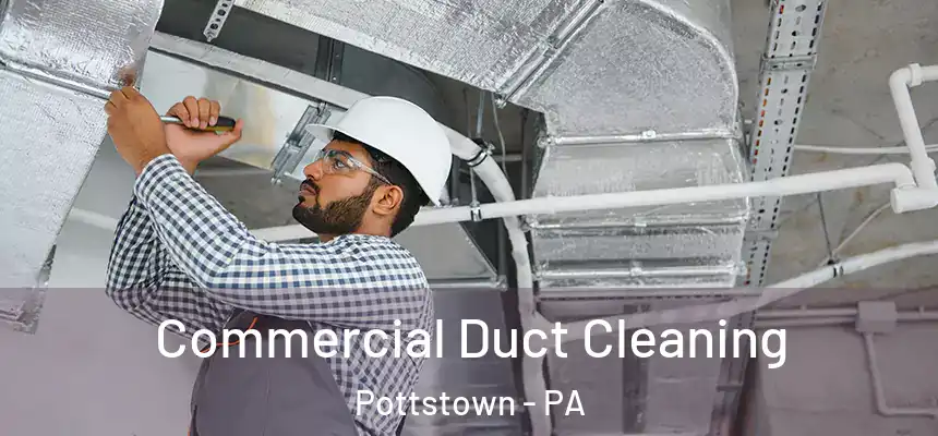  Commercial Duct Cleaning Pottstown - PA