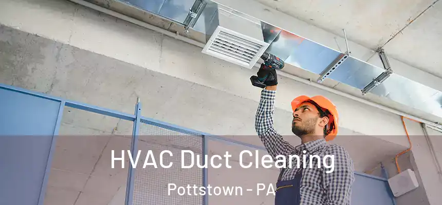  HVAC Duct Cleaning Pottstown - PA