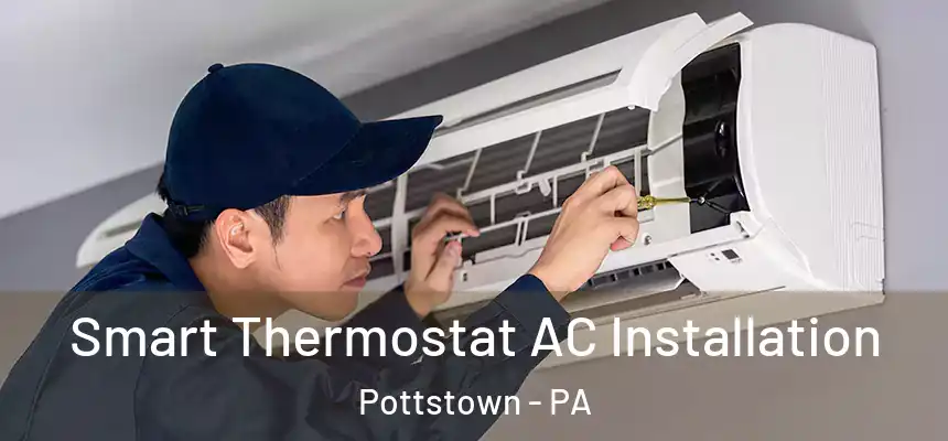Smart Thermostat AC Installation Pottstown - PA